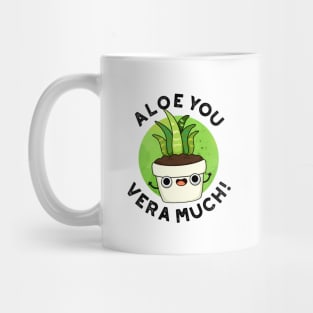 Aloe You Vera Much Cute Plant Pun Mug